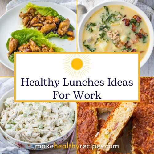 Four healthy lunch dishes with text overlay: "Healthy Lunches Ideas For Work" and website "makehealthyrecipes.com" in the center, featuring delicious low carb lunch ideas perfect for your midday meal.