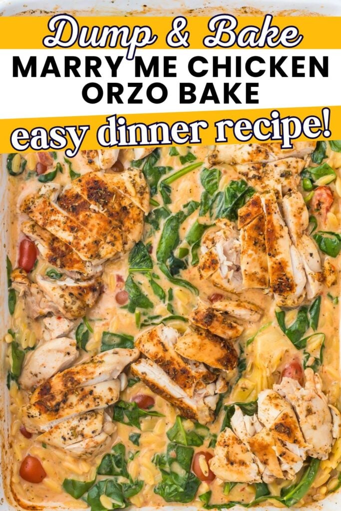 Casserole dish filled with a creamy chicken and orzo bake topped with sliced chicken breasts and spinach. Text overlays read: “Dump & Bake MARRY ME CHICKEN ORZO BAKE easy dinner recipe!”.