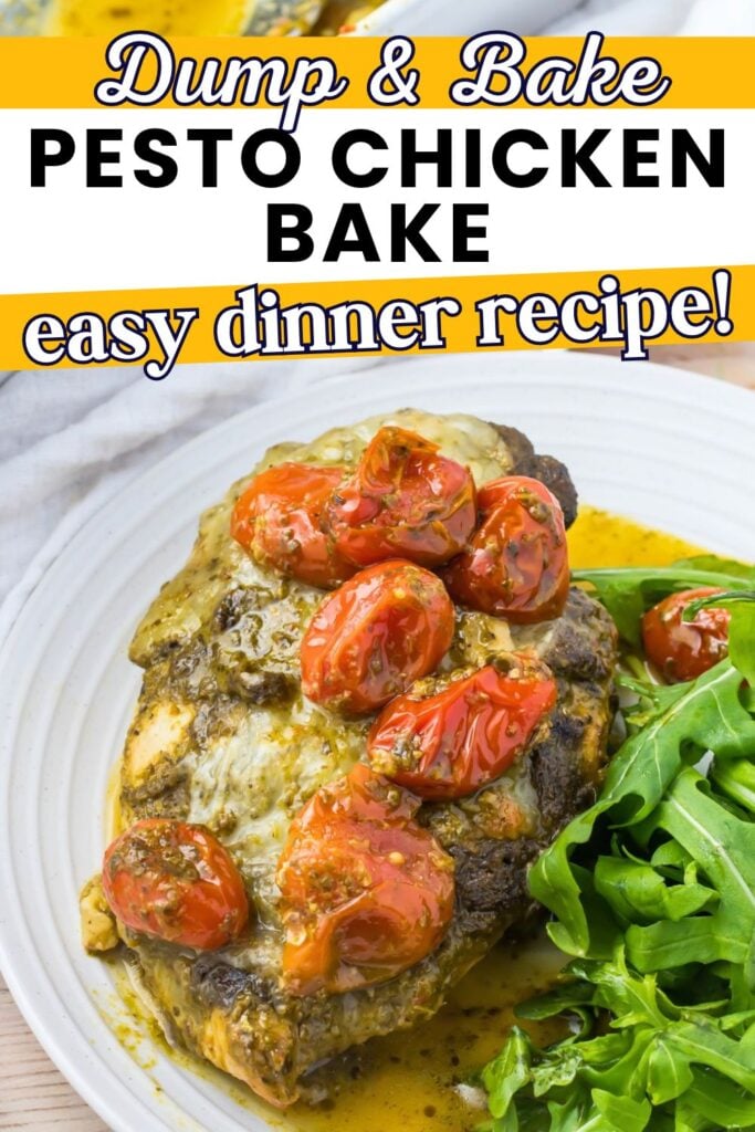 Pesto chicken topped with melted cheese and roasted tomatoes on a plate with a side of arugula, titled “Dump & Bake PESTO CHICKEN BAKE easy dinner recipe!”.